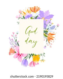 Vector floral frame illustration. Set of leaves, wildflowers, twigs, floral arrangements. Beautiful compositions of field grass and bright spring flowers. The inscription Good day.