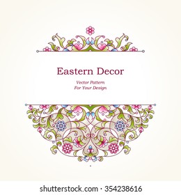 Vector floral illustration in Eastern style. Ornate element for design. Place for text. Colorful ornament for wedding invitations, birthday and greeting cards, thank you message. Bright elegant decor.