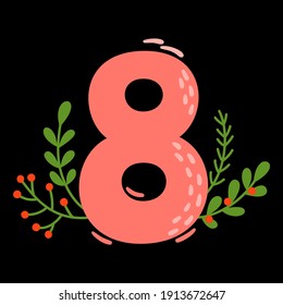 Vector floral number eight with green winter branches isolated on black. Cartoon number 8 used for backgrounds of flyers, posters, invitations, cards, webs graphics, blogs, banners, and more.