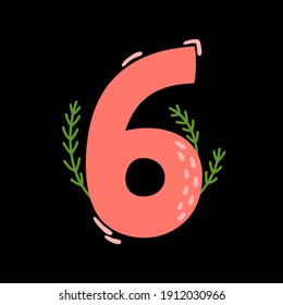 Vector floral number six with green winter branches isolated on black. Cartoon number 6 used for backgrounds of flyers, posters, invitations, cards, webs graphics, blogs, banners, and more.