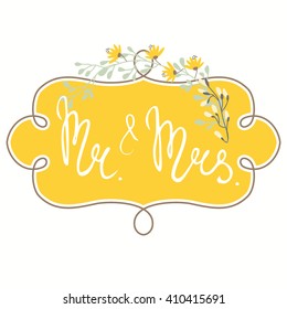 Vector floral template for wedding cards with 'Mr and Mrs' lettering and delicate branch of flowers on decorative frame. Isolated on background. Vector Illustration. Wedding card.