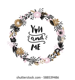 Vector floral wreath. Gold and pink. Spring border with flowers, branches, cotton, succulents and hand drawn text You and me