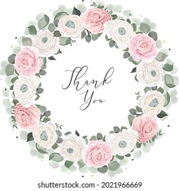 Vector floral wreath. White and pink roses, ranunculus, eucalyptus, green plants and leaves. Thank you card. 