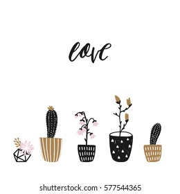 Vector flowers and hand drawn text, love. Floral design with cactus, houseplants and branches on white background