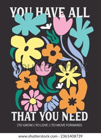 vector flowers printed. you have all that you need slogan with flowers