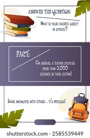A vector flyer featuring books and a backpack, highlighting the importance of education and teachers. Includes a fact about how many students a teacher educates in their lifetime.  
