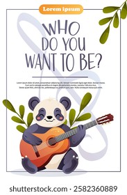 Vector flyer featuring a cartoon panda playing the guitar with a motivational question Who do you want to be. Ideal for music schools, creative events, festivals, and kids educational programs.