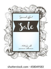 Vector flyer of summer sale. Border square composition. Decorated with seashells. Hand drawn vintage art. Good for announce discount at  business fashion store.