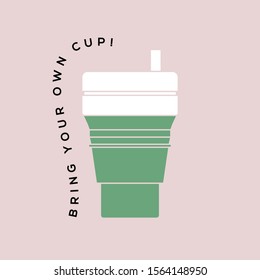 Vector folding coffee Cup. Silicone collapsible cup. Reusable coffee mug to go cup with lettering. Bring your own coffee cup phrase. Motivation zero waste vector illustration.