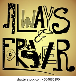 vector font: always and forever. Vector slogan. Beige background