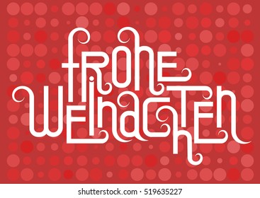 Vector Font composition. Decorative festive lettering "Frohe Weinachten" ("Merry Christmas" in German). White letters on red  background with pattern of circles.