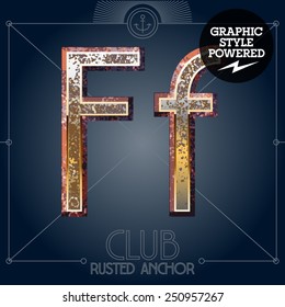 Vector font set of rusted letters. Old school vintage yacht club. Letter F