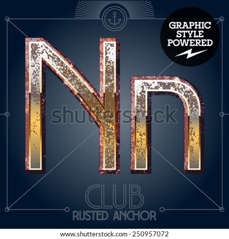 Vector font set of rusted letters. Old school vintage yacht club. Letter N