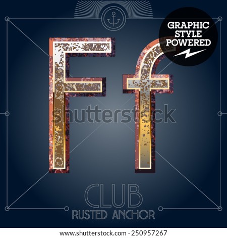 Vector font set of rusted letters. Old school vintage yacht club. Letter F
