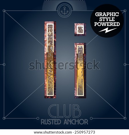 Vector font set of rusted letters. Old school vintage yacht club. Letter I