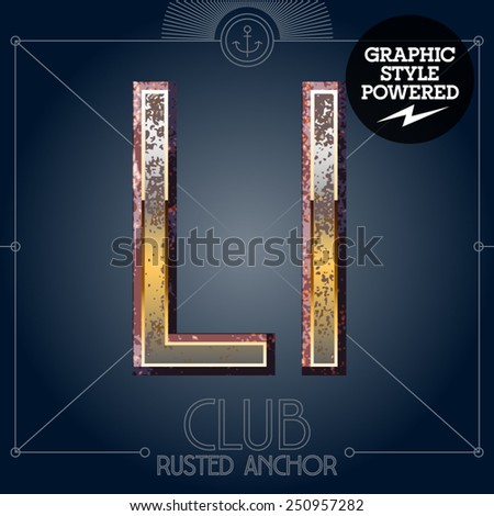 Vector font set of rusted letters. Old school vintage yacht club. Letter L