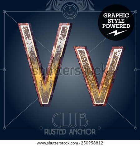 Vector font set of rusted letters. Old school vintage yacht club. Letter V