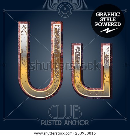 Vector font set of rusted letters. Old school vintage yacht club. Letter U