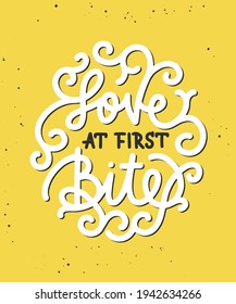 Vector food inspirational and advertising slogan poster. Love at first bite, modern ink brush calligraphy in circle. Handwritten lettering with curls.