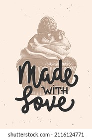 Vector food inspirational and advertising slogan poster. Made with love, modern ink brush monoline calligraphy with engraved sketch of cupcake. Handwritten bakery lettering food quote.