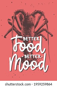 Vector food inspirational lettering poster with spiny lobster sketch. Better food, better mood, modern ink mono line eating calligraphy. Handwritten restaurant food lettering on red background.