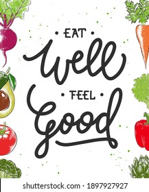 Vector food poster with hand drawn unique vegetables and fruits engraved sketches. Eat well feel good, modern ink brush calligraphy. Handwritten lettering.