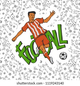 Vector football soccer in sports uniform kicks the ball. Vintage sportsman motion on background of inscription and black white seamless pattern with different players. Outline flat illustration