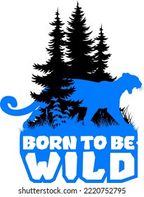 vector forest woodland with Puma, Cougar, mountain lion. Sublimation sticker with the inscription "Born to be wild"