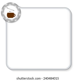 vector frame for any text and cup of coffee