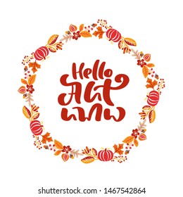 Vector frame autumn bouquet wreath. Orange leaves, berries and pumpkin with calligraphic text Hello Autumn. Perfect for seasonal holidays, Thanksgiving Day