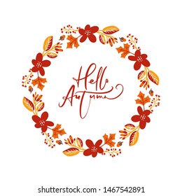 Vector frame autumn bouquet wreath. Orange leaves, berries and pumpkin with calligraphic text Hello Autumn. Perfect for seasonal holidays, Thanksgiving Day