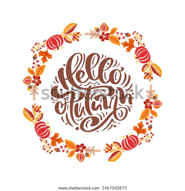 Vector frame autumn bouquet wreath.\
Orange leaves, berries and pumpkin with calligraphic text Hello\
Autumn. Perfect for seasonal holidays, Thanksgiving\
Day
