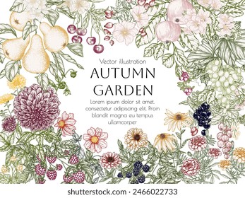 Vector frame autumn garden. Flowers, fruits, berries. Apple, pear, currant, raspberry, cherry, marigold, dahlia, calendula, blackberry, grape, rudbeckia, zinnia, rose hip