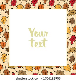 Vector frame with autumn leaves; square autumn frame for greeting cards, wedding cards, posters, banners, invitations, web design.