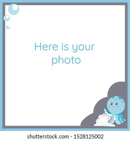 Vector frame for baby photography with a small cartoon octopus. The frame is grey and blue. At the bottom of the frame is a little cute 
happy octopus with soap bubbles.