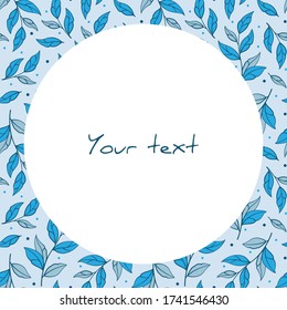 Vector frame with blue leaves on light blue background; for greeting cards, invitations, posters, banners, packaging, web design.