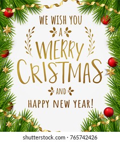 Vector frame with christmas tree branches and decorations and lettering. We wish you a merry christmas and happy new year