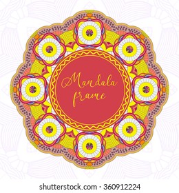 Vector Frame. Colorful mandala. Vector background. Ethnic decorative elements. Vintage Round Ornament Frame. Perfect decorative element for greeting cards or any other kind of design. 