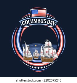 Vector frame for Columbus Day with blank copyspace for congratulation text, circle tag with illustration of vintage columbus ships, us national flag, decorative stars and words columbus day on dark svg
