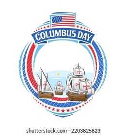 Vektorbild für den Columbus Day mit leerem Kopienraum für Gratulationstext, Rundzeichen mit Illustration von alten Columbus-Schiffen, amerikanischer Flagge, roten Sternen und weißen Worten, Kolumbus-Tag