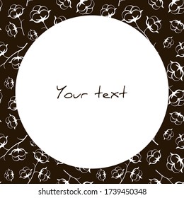 Vector frame with cotton bolls on black background; for greeting cards, invitations, packaging, posters, banners, web design.