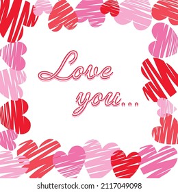Vector frame of cute hearts for Valentine's Day. Inscription: Love you. Hand-drawn romantic red and pink hearts in the style of doodles. Ready-made elements for design, postcards, printing