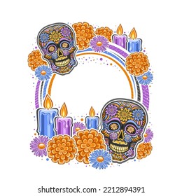 Vector frame for Day of the Dead with empty copy space for text, circle badge with illustration of decorative art spooky skull, burning candles, festive colorful flowers for day of the dead on white