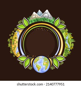 Vector frame for Earth Day Holiday with copy space for greeting text, round decorative sticker with illustration of african desert oasis, mountains area, woodland with river, earth on black background