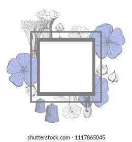Vector frame with flax  plant flowers. Flax  yarn.  Hand-drawn sketch illustration