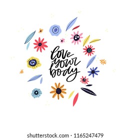 Vector frame with flowers and lettering love your body. Flat style isolated illustration
