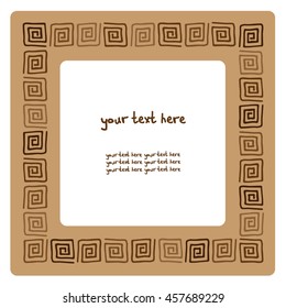 Vector frame with a graphic pattern. The style of ancient Rome. Handmade. There is a place for your text. It can be used for packaging, invitations, greeting cards, etc.