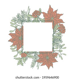 Vector frame with hand drawn red poinsettias and Christmas plants. Sketch illustration.