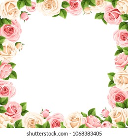 Vector frame with pink and white roses and green leaves.