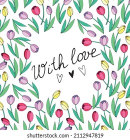Marco vectorial de tulipanes rojos, rosados, amarillos y brillantes dispersos. Con amor - escribiendo en el borde de las flores. Decoración para la tarjeta de saludo, festividades, San Valentín, Día de la Mujer o de la Madre